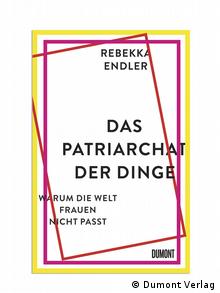 Книга Ребекки Эндлер Патриархальность вещей. Почему этот мир женщин не устраивает